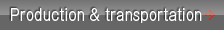 Production & transportation
