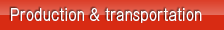 Production & transportation